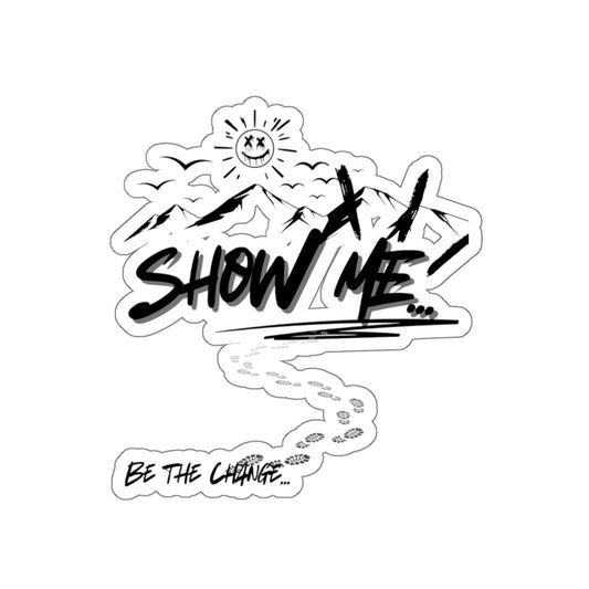 Show Me Dont Tell Me Sticker