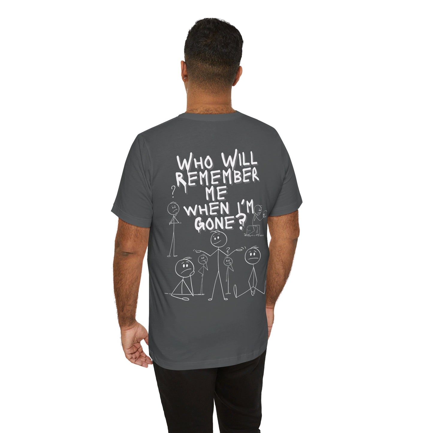 Humor Haven Apparel: Who Will Remember Me When I'm Gone? Tee