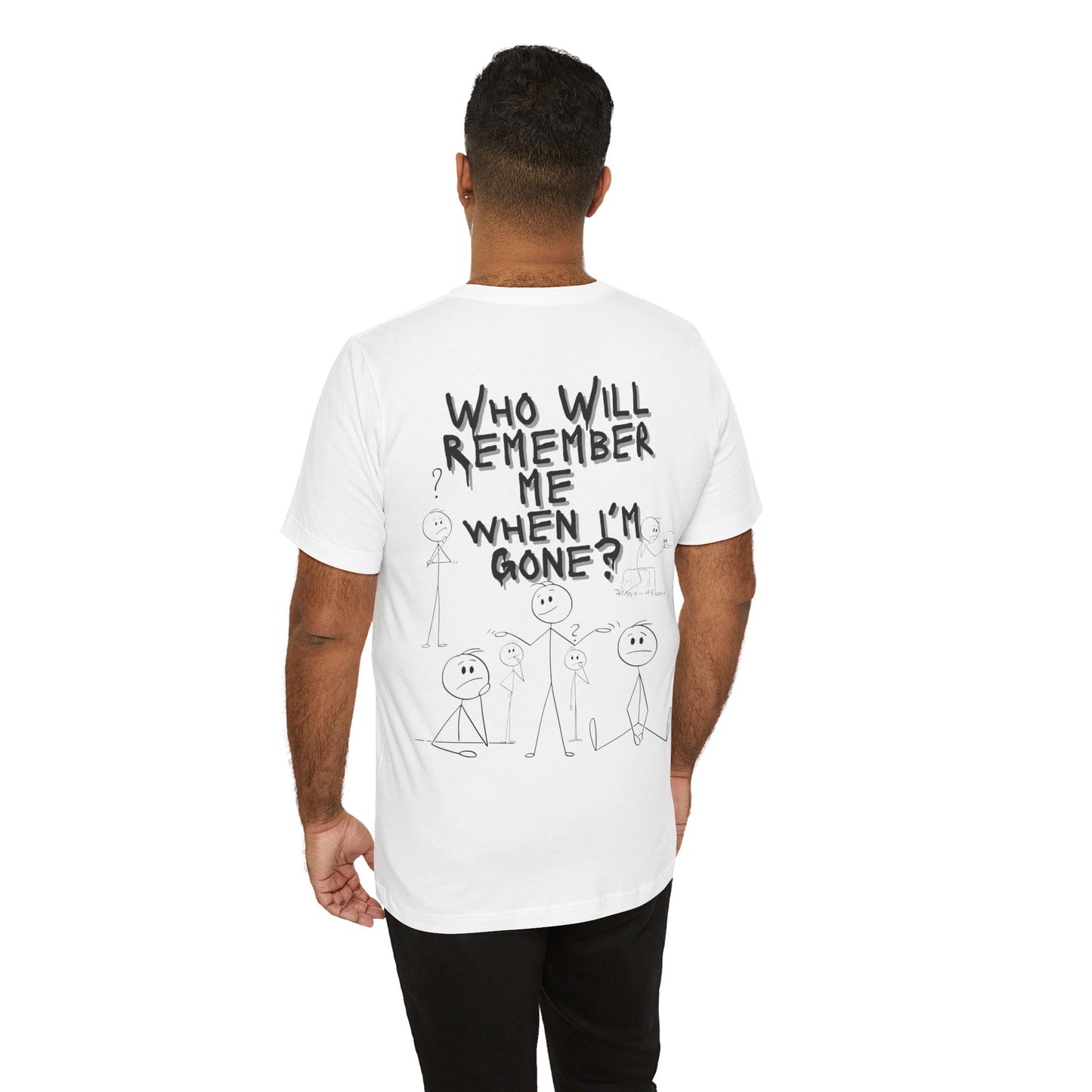 Humor Haven Apparel: Who Will Remember Me When I'm Gone? Tee